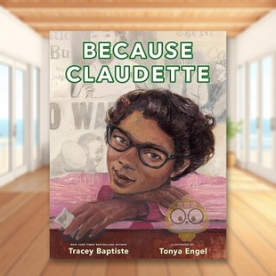Tracey 书Dial书 因为克劳德特 Engel进口原版 Tonya Baptiste 9岁精装 Claudette英文儿童绘本人物传记6 一个举动Because 现货