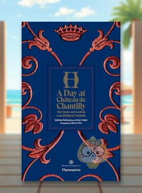【现货】尚蒂伊城堡的一天公爵奥马莱庄园和花园A Day at Chateau de Chantilly英文生活综合Adrien Goetz精装Flammarion进口原版