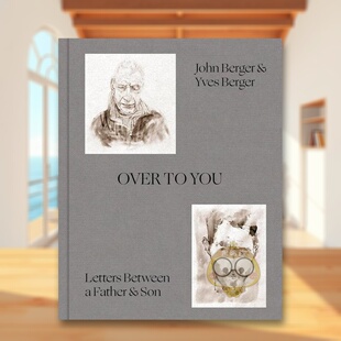 【预售】交给你父子书信约翰伯格&伊夫伯格著英文艺术家艺术工作室John Berger进口原版书精装14岁以上Over to You Letters Betw书