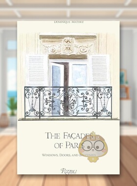 【预售】巴黎建筑立面：窗户/门/阳台 The Fa?ades of  Paris : Windows， Doors， and Balconies 原版英文建筑设计进口书籍图书