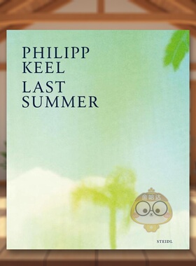【现货】瑞士摄影师Philipp Keel:去年夏天英文摄影摄影师专辑进口原版外版书精装Philipp Keel: Last Summer Benedict Wells Ste