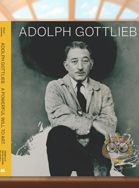 【预售】阿道夫戈特利布强大的艺术意志英文艺术家艺术工作室Adolph Gottlieb进口原版书精装14岁以上Adolph Gottlieb A Powerfu书