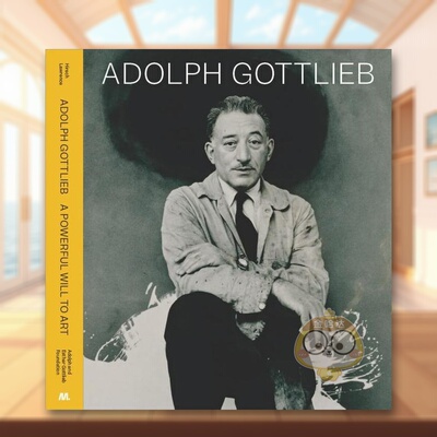 【预售】阿道夫戈特利布强大的艺术意志英文艺术家艺术工作室Adolph Gottlieb进口原版书精装14岁以上Adolph Gottlieb A Powerfu书