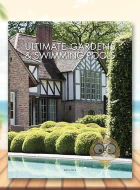 【预售】花园及泳池 Ultimate Gardens & Swimming Pools 原版英文建筑设计进口书籍图书外版正版