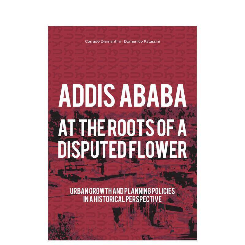 【现货】亚的斯亚贝巴：在争议之花的根源 Addis Ababa: At a Roots of A Disputed Flower 原版英文城市规划进口书籍图书外版正版
