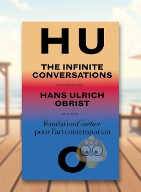 【预售】汉斯·乌尔里希·奥布里斯特：无限对谈 Hans Ulrich Obrist: The Infinite Conversations 原版英文艺术画册画集进口书籍
