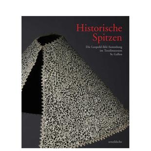 德语 Historische 进口书籍图书外版 预售 正 英文时尚 历史刺绣珍品：圣加仑纺织博物馆利奥波德·伊尔克收藏集 原版 Spitzen