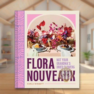 【预售】新式植物标本：不是奶奶的干花 Flora Nouveaux: Not Your Grandma's Dried Flowers 原版英文手工制作