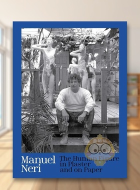 【预售】曼努埃尔·内里：石膏和纸上的人物 Manuel Neri: The Human Figure in Plaster and on Paper 原版英文艺术画册画集进口