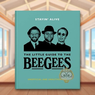 书精装 Gees 预售 The 外版 非官方指南 Stayin’ Bee Little Alive 英文音乐进口原版 the 比吉斯合唱团小书 Or书 Guide