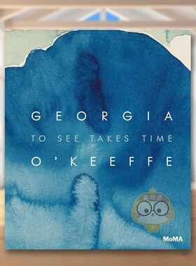 【现货】乔治亚欧姬芙观看需要时间Georgia O‘Keeffe英文外国美术20世纪Samantha FriedmanMoMa Publications精装进口原版书书籍