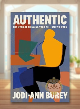 【预售】真实：将真实的自我带到工作中的迷思 Authentic: The Myth of Bringing Your Full Self to Work 原版英文商业行销进口书