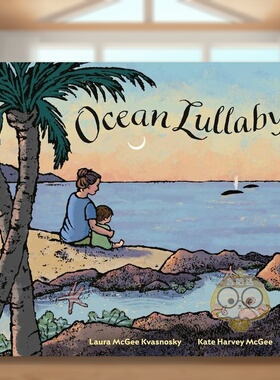 【现货】海洋摇篮曲Ocean Lullaby英文儿童绘本虚构类3-6岁精装Kate Harvey McGee Laura McGee Kvasnosky进口原版书Philomel Boo