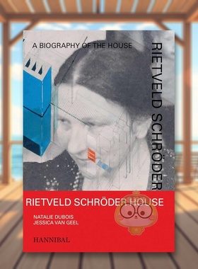【预售】里特维尔德施罗德住宅建筑传记Rietveld Schr?der House英文建筑设计建筑风格与材料构造Jessica Van Geel精装Hannibal原