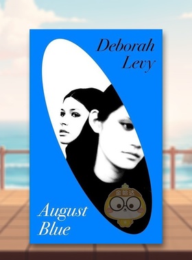 【预售】忧郁的八月 布克奖提名作家德博拉·利维英文文学小说进口原版外版书精装14岁以上August Blue Deborah Levy Hamish Ham书
