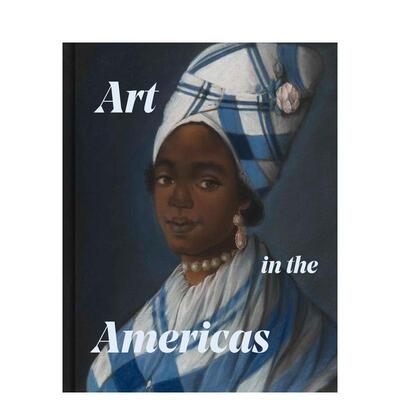 【现货】美洲艺术：十八世纪的冲突、文化与交流 Art in the Americas英文进口原版艺术画册画集外文图书Ethan Lasser