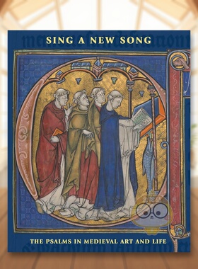 【预售】唱新歌：中世纪艺术与生活中的诗篇 Sing a New Song : The Psalms in Medieval Art and Life 原版英文艺术画册画集进口