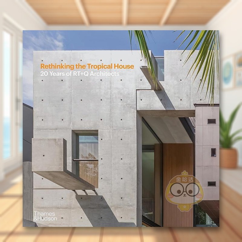 【现货】【T&H】RT+Q建筑事务所重思热带住宅20周年庆英文建筑设计建筑师工作室进口原版书精装14岁以上Rethinking the Tropical书