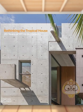 【现货】【T&H】RT+Q建筑事务所重思热带住宅20周年庆英文建筑设计建筑师工作室进口原版书精装14岁以上Rethinking the Tropical书