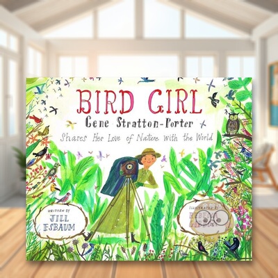【现货】鸟之女 Gene Stratton-Porter  STEAM绘本Bird Girl英文儿童绘本人物传记3-6岁精装Jill Esbaum Rebecca Gibbon进口原版书