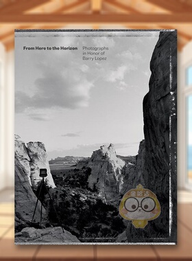 【预售】从这里到地平线：纪念巴里·洛佩兹的照片英文摄影综合作品进口原版外版书精装14岁以上From Here to the Horizon: Phot书