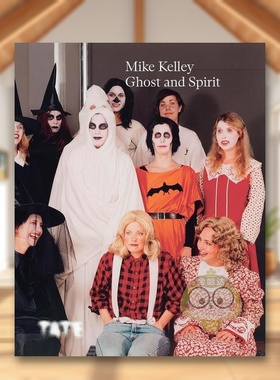 【现货】迈克·凯利：幽灵与灵魂英文外国美术当代进口原版图书Mike Kelley: Ghost and Spirit平装Mike Kelley著Tate Publishing