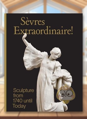 【现货】1740年至今的雕塑作品Sevres Extraordinaire! 英文艺术总论历史理论评论Tamara PreaudYale University Press精装进口原