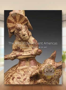 【现货】达拉斯艺术博物馆的古代美洲艺术英文外国美术古代中世纪进口原版外版书精装The Arts of the Ancient Americas at the D