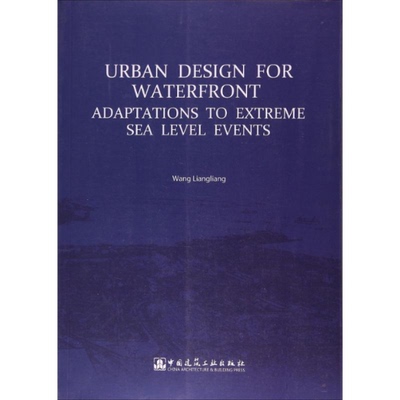 Urban design for waterfront adaptations to extreme sea level events Wang Liangliang 9787112210886