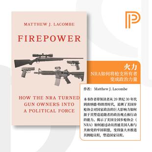 【预售 按需印刷】Firepower《火力：NRA如何将枪支所有者变成政治力量》英文原版 纯全英文版正版原著进口原版英语书籍
