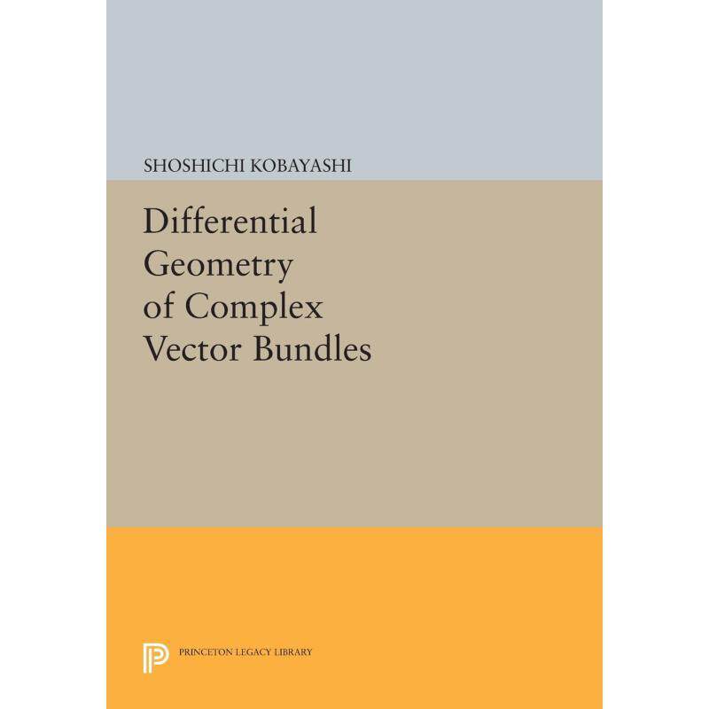 【预售 按需印刷】小林昭七:复向量束的微分几何 英文原版 Differential Geometry of Complex Vector Bundles 复向量丛 英语书籍