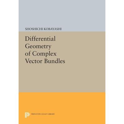 【预售 按需印刷】小林昭七：复向量束的微分几何 英文原版 Differential Geometry of Complex Vector Bundles 复向量丛 英语书籍