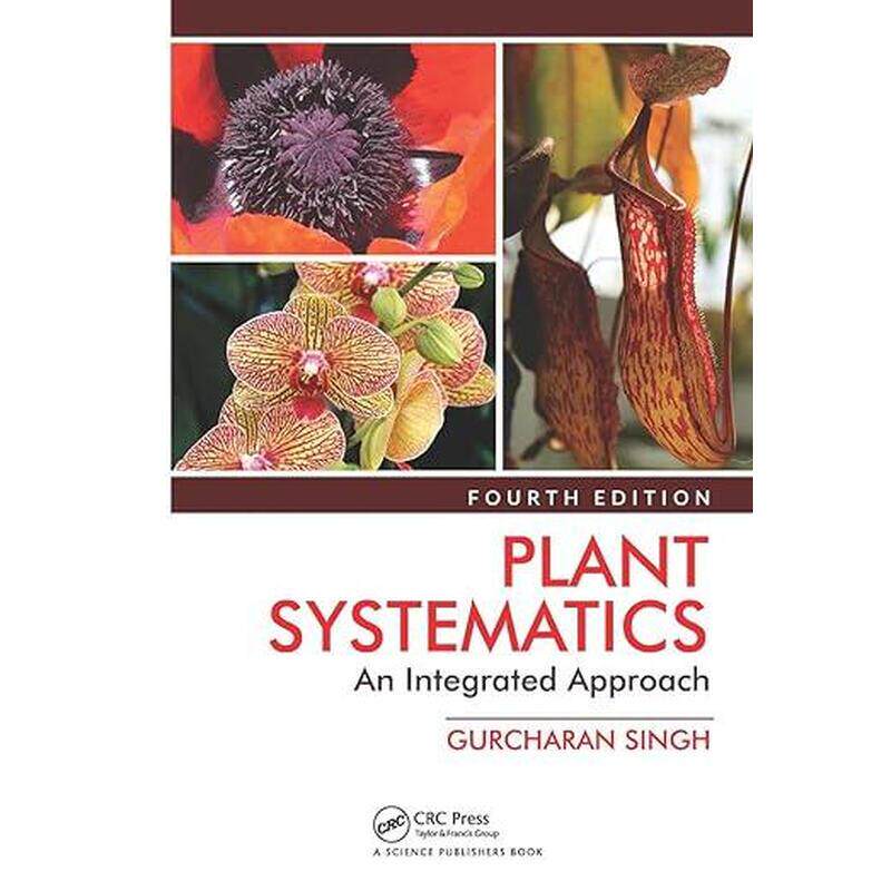 【预售 按需印刷】植物系统学：综合方法 第4版 英文原版Plant Systematics An Integrated Approach 英文Gurcharan Singh英语书籍
