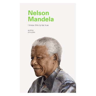 i know this to be true:guiding principles of nelson mandela 我知道这是真的 曼德拉 英文原版 进口书 纯全英文正版英语书籍