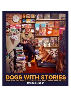 预售 Dogs With Stories: Capturing New Zealanders With Their Four-Legged Best Friends有故事的狗：捕捉新西兰人