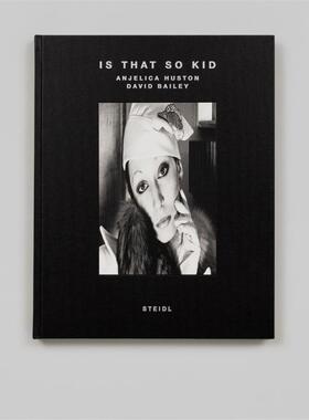 预售 Is That So Kid: David Bailey Angelica Huston是如此的孩子气 英文原版进口艺术摄影 摄影画册 华源时空 Steidl