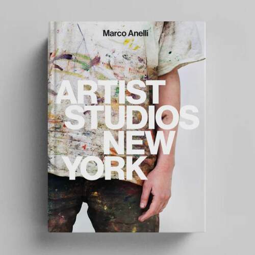 预售 Marco Anelli 马可阿内利 : Artist Studios New York 进口原版摄影画册 华源时空 Damiani