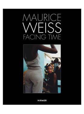 预售 Maurice Weiss: Facing Time (J&uuml;rgen B. Tesch) Hirmer 英文进口原版摄影画册 华源时空