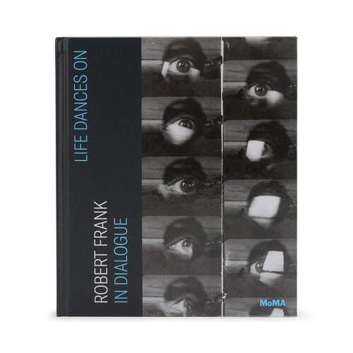 预售 Robert Frank Life Dances On: Robert Frank in Dialogue 英文原版进口摄影画册 华源时空 MOMA