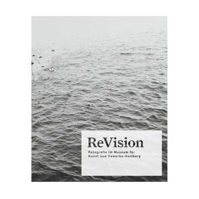 预售 ReVision: Photography at the Museum f&uuml;r Kunst und Gewerbe Hamburg调整视野：汉堡工艺美术馆的摄影 Steidl