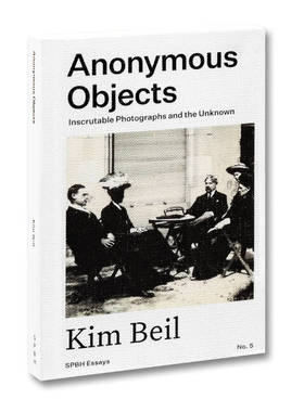 预售 Anonymous Objects: Inscrutable Photographs and the Unknown (Essay No. 5)