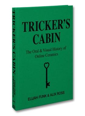 预售 Elijah Funk  Alix Ross Trickers Cabin: The Oral  Visual History of Online Ceramics