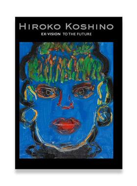 现货 小野弘子 Hiroko Koshino Ex・Vision|走向未来 Hiroko Koshinoex・Vision | To The Future 未来へ