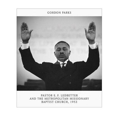 预售 Gordon Parks: Pastor E. F. Ledbetter and The Metropolitan Missionary Baptist Church, 1953 Steidl