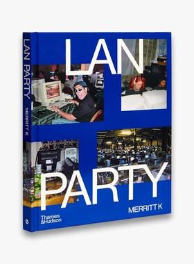 预售 Lan Party: Inside The Multiplayer Revolution T&H 英文进口原版摄影画册 华源时空
