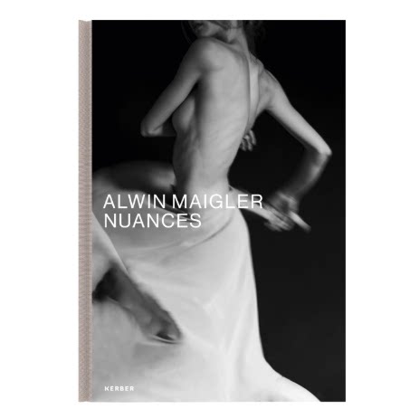 预售 Nuances Alwin Maigler 细微差别 阿尔文·迈格勒 摄影 色调 Kerber 英文原版进口图书