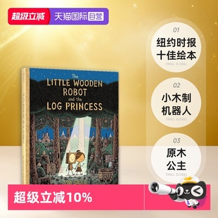 Log 纽约时报十佳绘本 小木制机器人和原木公主 Gauld Little the Princess and Tom Robot Wooden 儿童绘本 英文原版 The 自营