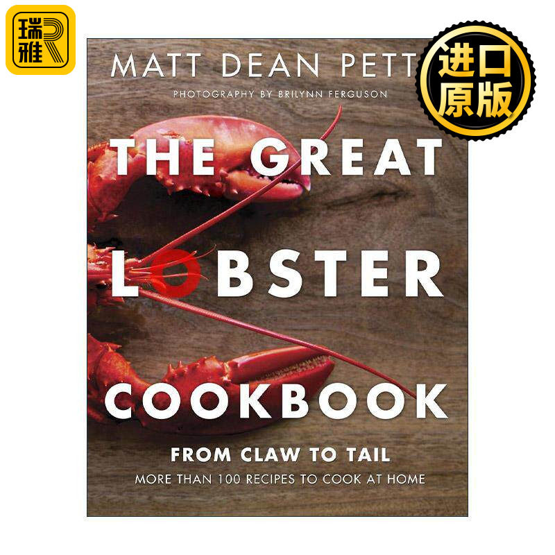 The Great Lobster Cookbook 伟大的龙虾食谱 100多种在家烹饪的食谱 Matt Dean Pettit