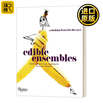 英文原版 Edible Ensembles 食物创意视觉盛宴 从香蕉皮连体裤到羽衣甘蓝连衣裙 精装 英文版 Gretchen Roehrs 进口英语原版书籍