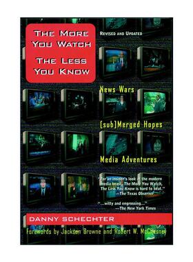 英文原版 The More You Watch the Less You Know 看得越多，知道的越少 新闻媒体 Danny Schechter 英文版 进口英语原版书籍